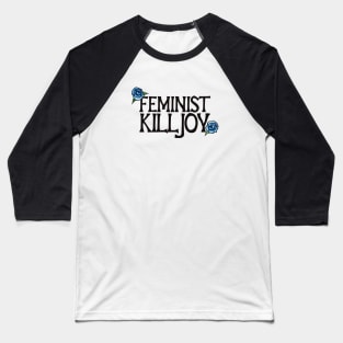 Feminist Killjoy Baseball T-Shirt